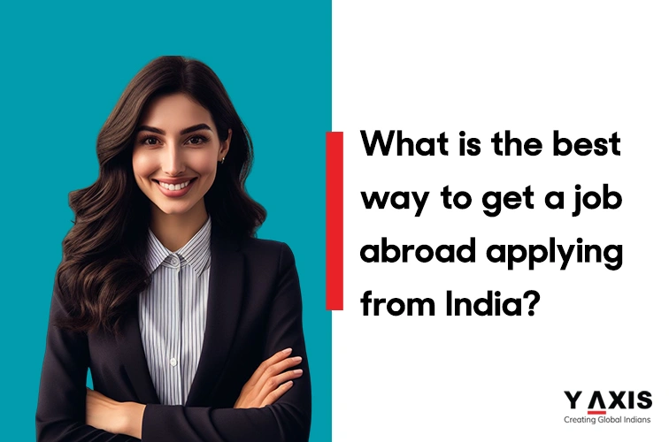What is the best way to get a job abroad applying from India?